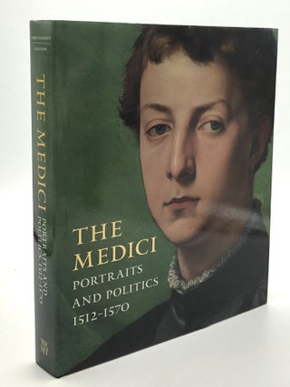 Item #B66201 The Medici: Portraits and Politics 1512-1570. Keith Christiansen, Carlo Falciani