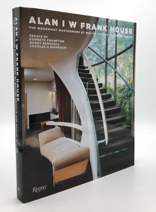 Item #B66205 Alan I.W. Frank House: The Modernist Masterwork by Walter Gropius and Marcel Breuer....