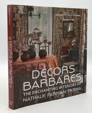 Item #B66219 Decors Barbares: The Enchanting Interiors of Nathalie Farman-Farma. Nathalie...