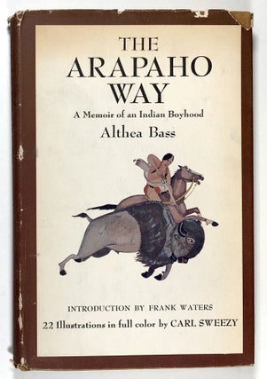 Item #C000010201 The Arapaho Way: A Memoir of an Indian Boyhood. Althea Bass