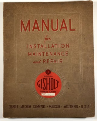 Item #C000010376 Universal Gisholt Turret Lathe - Manual for Installation, Maintenance and...