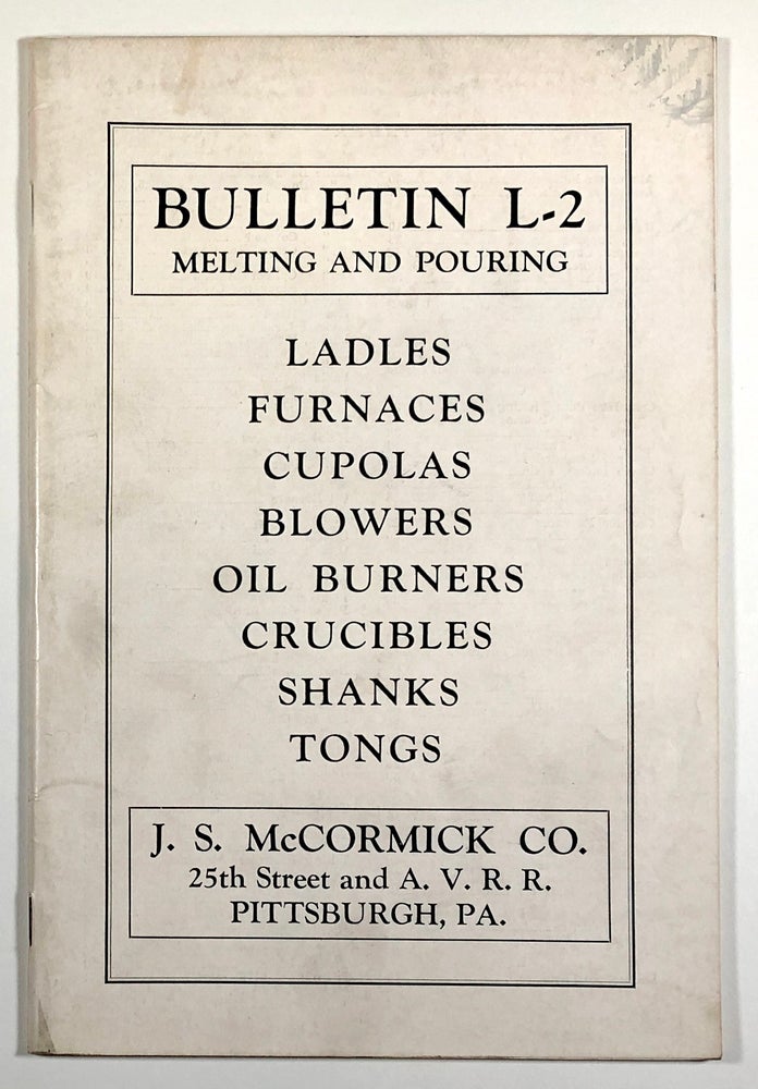 Item #C000010385 Bulletin L-2: Melting and Pouring - Ladles, Furnaces, Cupolas, Blowers, Oil Burners, Crucibles, Shanks, Tongs (Catalog). J. S. McCormick Co.