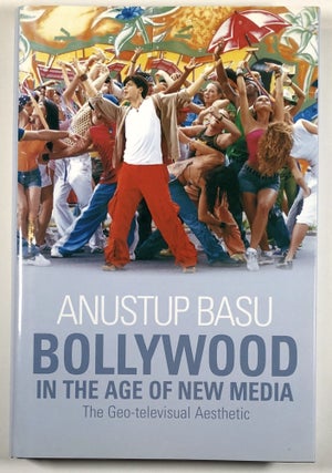 Item #C000010436 Bollywood in the Age of New Media: The Geo-televisual Aesthetic. Anustup Basu