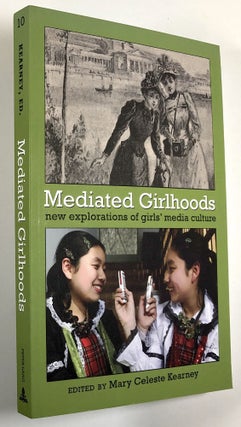 Item #C000010455 Mediated Girlhoods - New Explorations of Girls' Media Culture. Mary Celeste Kearney