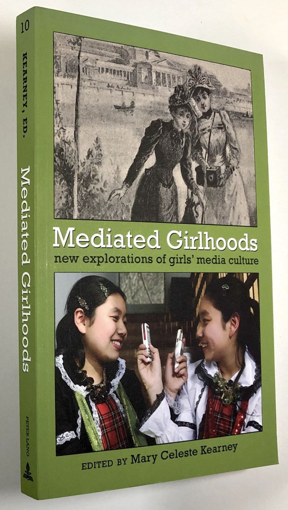Item #C000010455 Mediated Girlhoods - New Explorations of Girls' Media Culture. Mary Celeste Kearney.
