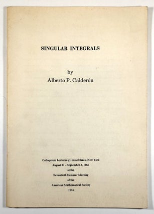 Item #C000010461 Singular Integrals (Colloquium Lectures given at Thaca, New York, August 31 -...