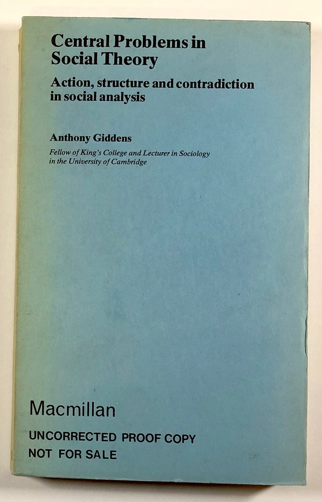 Item #C000010617 Central Problems in Social Theory: Action,Structure and Contradictions in Social Analysis (Proof Copy). Anthony Giddens.