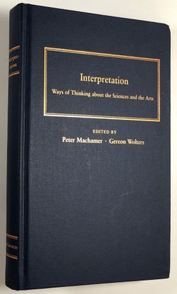 Item #C000010646 Interpretation: Thinking about the Sciences and the Arts. Peter Machamer, Gereon...