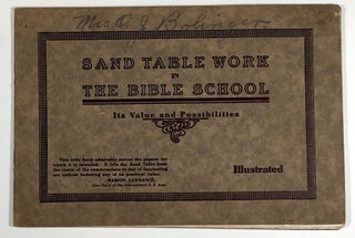 Item #C000011077 Sand Table Work in the Bible School - Its Value and Possibilities. Charles H. Auld