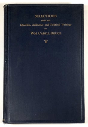 Item #C000011181 Selections from the Speeches, Addresses and Political Writings. Wm. Cabell Bruce