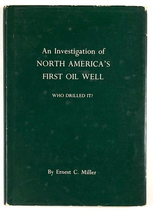 Item #C000011235 An Investigation of North America's First Oil Well - Who drilled It? Ernest C....