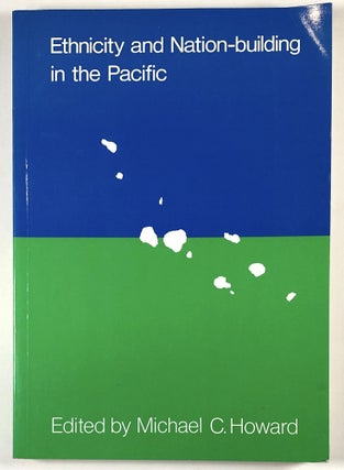 Item #C000011388 Ethnicity and Nation Building in the Pacific. Michael C. Howard