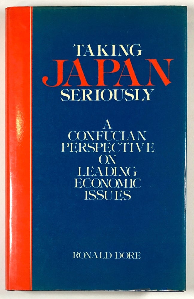 Item #C000011395 Taking Japan Seriously - A Confucian Perspective on Leading Economic Issues. Ronald Dore.