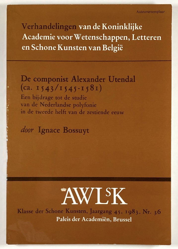 Item #C000011555 De Componist Alexander Utendal (ca. 1543/1545-1581). Ignace Bossuyt.