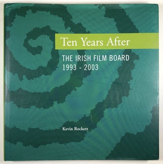 Item #C000011622 Ten Years After: The Irish Film Board 1993-2003. Kevin Rockett