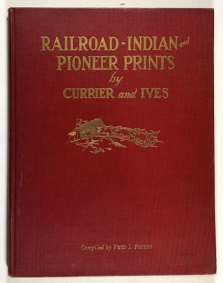 Item #C000012191 Railroad, Indian and Pioneer Prints. N. Currier, Currier, Ives, Fred J. Peters