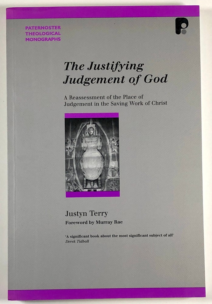 Item #C000012730 The Justifying Judgement of God - A Reassessment of the Place of Judgement in the Saving Work of Christ. Justyn Terry.