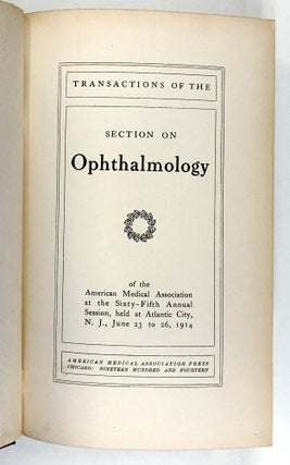 Transactions of the Section on Ophthalmology of the American Medical Association at the Sixty-Fifth Annual Session, held at Atlantic City, N. J., June 23 to 26, 1914