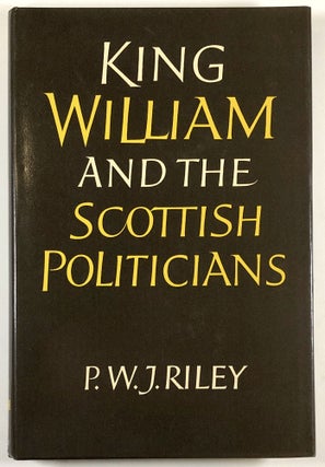 Item #C000013468 King William and the Scottish Politicians. P. W. J. Riley