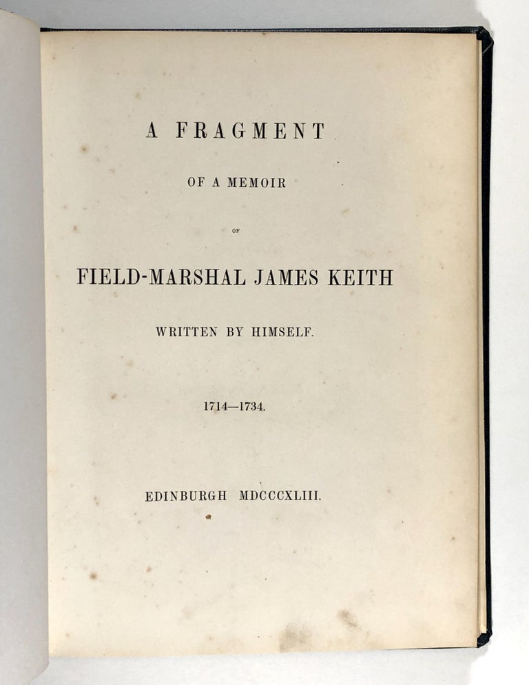 Item #C000013486 A Fragment of a Memoir of Field-Marshall James Keith, Written by Himself. 1714-1734. James Keith.