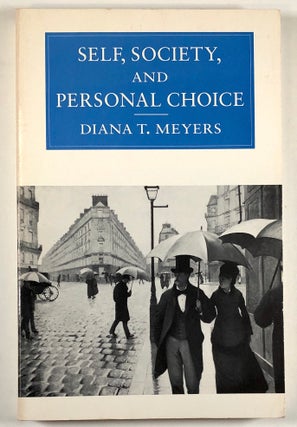 Item #C000013588 Self, Society, and Personal Choice. Diana T. Meyers