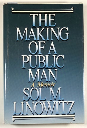 Item #C000013632 The Making Of A Public Man: A Memoir. Sol M. Linowitz