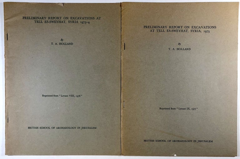 Item #C000014003 Preliminary Report on Excavations at Tell Es-Sweyhat, Syria 1973-4 (Reprinted from "Levant VIII, 1976") & Preliminary report on Excavations at Tell Es-Sweyhat, Syria, 1975 (Reprinted from "Levant IX, 1977"). T. A. Holland.