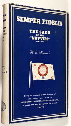 Item #C000014625 Semper Fidelis: The Saga of the "Navvies" (1924 to 1948). H. E. Hancock