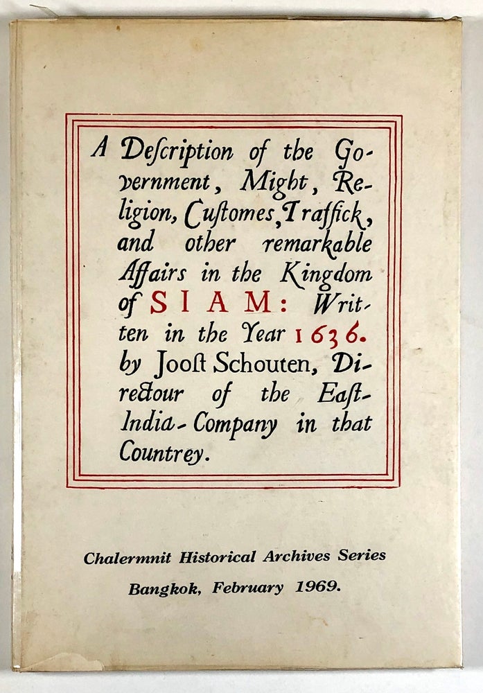 Item #C00001479 A Description of the Government, Might, Religion, Customes, Traffick, and Other Remarkable Affairs in the Kingdom of Siam: Written in the Year1636. By Joost Schouten, Directour of the East-India Company in that Countrey. Joost Schouten.