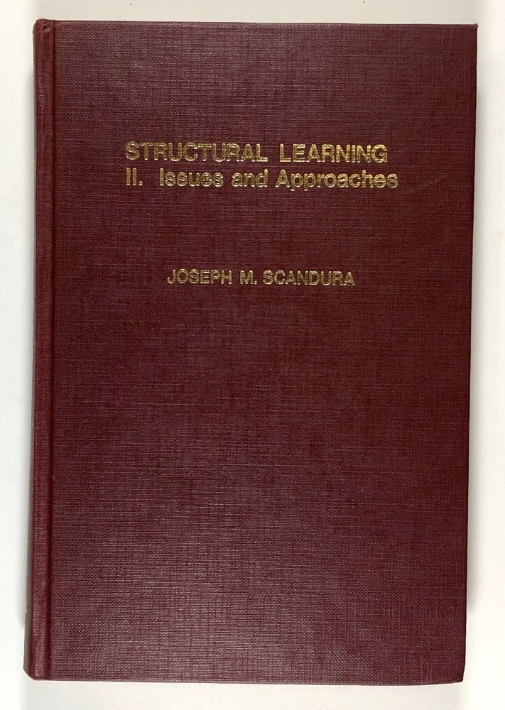 Item #C00001525 Structural Learning II. Issues and Approaches. Joseph M. Scandura.