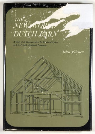 Item #C000015867 The New World Dutch Barn - A Study of Its Characteristics, Its Structural...