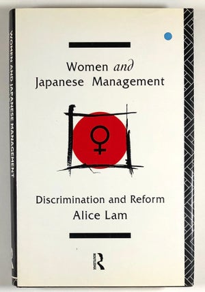 Item #C000015920 WOMEN AND JAPANESE MANAGEMENT: DISCRIMINATION AND REFORM. Alice C. L. Lam