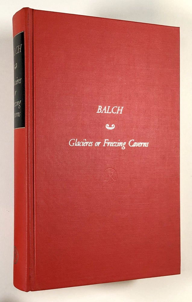 Item #C000016123 Glacieres or Freezing Caverns. Edwin Swift Balch, William R. Halliday, intro.