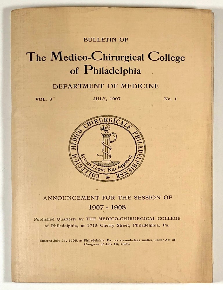 Item #C000016287 Bulletin of the Medico-Chirurgical College of Philadelphia, Department of Medicine, Vol. 3 No. 1, July 1907, Announcement for the Session of 1907 - 1908