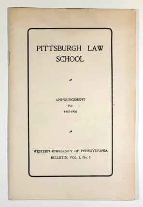 Item #C000016288 Pittsburgh School of Law, Announcement for 1907-1908; Western University of...