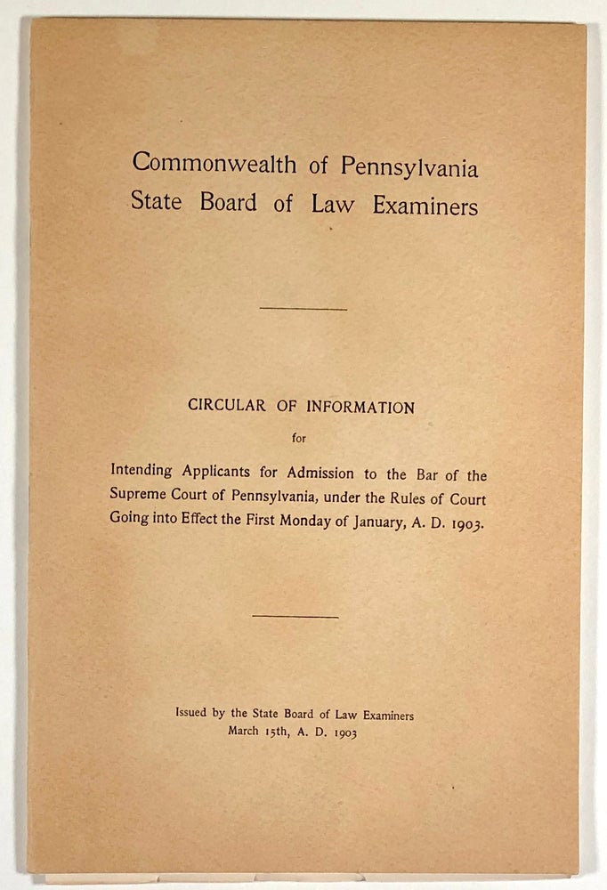 Item #C000016289 Commonwealth of Pennsylvania State Board of Law Examiners, Circular of Information for Intending Applicants for Admission to the Bar of the Supreme Court of Pennsylvania. Charles L. McKeehan.