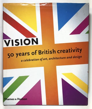 Item #C000016448 Vision: 50 Years of British Creativity. Melvyn Bragg, David Hockney, David...