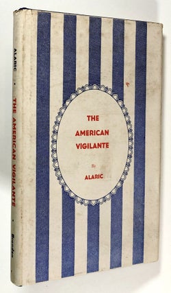 Item #C000016495 The American Vigilante (INSCRIBED). Alaric, F. R. Kauzlaric