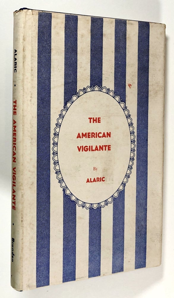Item #C000016495 The American Vigilante (INSCRIBED). Alaric, F. R. Kauzlaric.
