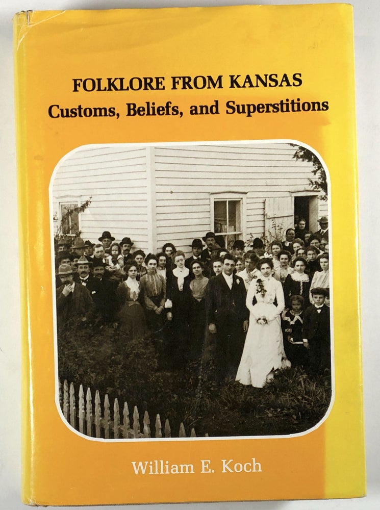 Item #C000016541 Folklore from Kansas - Customs, Beliefs, and Superstitions (INSCRIBED). William E. Koch.