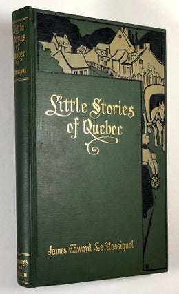 Item #C000016823 Little Stories of Quebec. James Edward Le Rossignol, Laura Miller