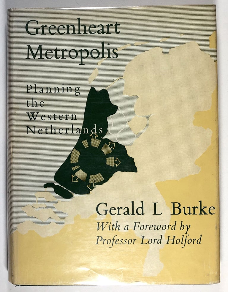 Item #C000016979 Greenheart Metropolis - Planning the Western Netherlands. Gerald L. Burke.