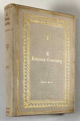 Item #C000017128 A Literary Courtship - Under the Auspices of Pike's Peak. Anna Fuller