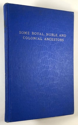 Item #C000017385 Some Royal, Noble, and Colonial Ancestors. George Arthur Davis