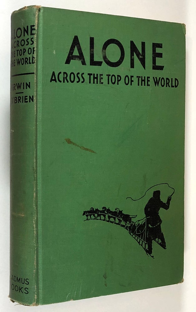 Item #C000017474 Alone Across the Top of the World - The Authorized Story of the Arctic Journey of David Irwin (INSCRIBED). David Irwin, Jack O'Brien.