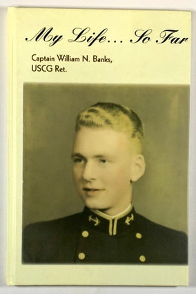 Item #C000017482 My Life... So Far. Captain William N. Banks