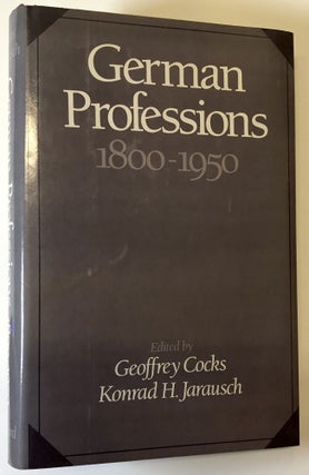 Item #C000017545 GERMAN PROFESSIONS, 1800-1950. Geoffrey Cocks, Konrad Jarausch