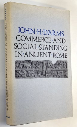 Item #C000017591 Commerce and Social Standing in Ancient Rome. John H. D'Arms