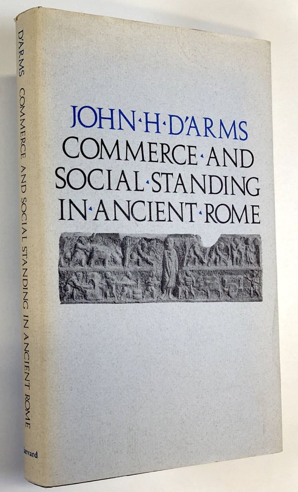 Item #C000017591 Commerce and Social Standing in Ancient Rome. John H. D'Arms.