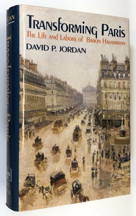 Item #C000017592 Transforming Paris: The Life and Labors of Baron Haussman. David P. Jordan